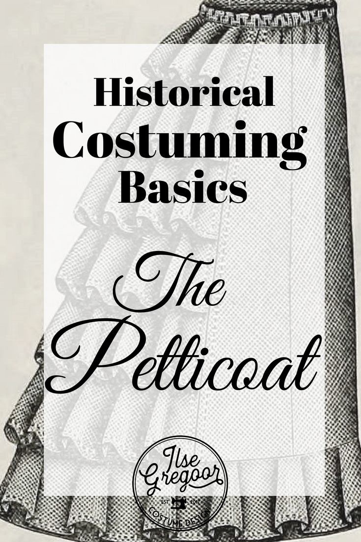 Historic costuming basics: The petticoat - Ilse Gregoor Costume Design