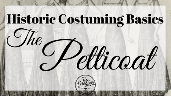 Historic costuming basics: The petticoat