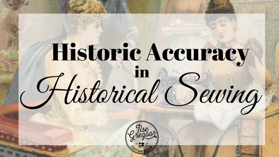 Historical Accuracy in Historical Sewing